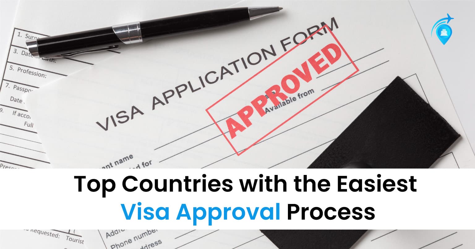 Top 10 Countries With The Easiest Visa Approval Process